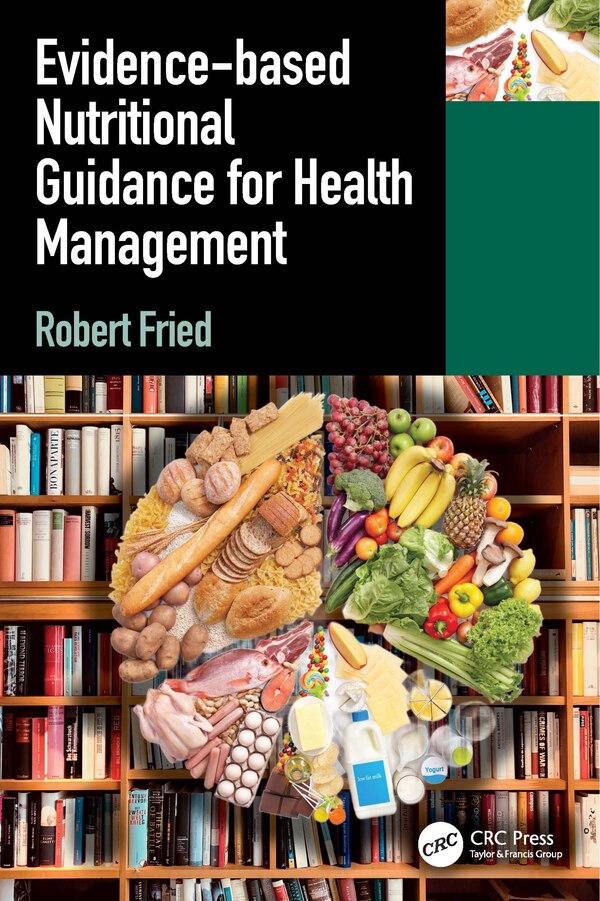 Evidence-based Nutritional Guidance for Health Management by Robert Fried, Paperback | Indigo Chapters