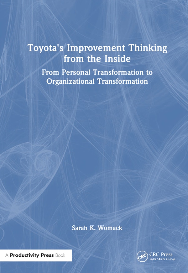 Toyota's Improvement Thinking from the Inside by Sarah K. Womack, Hardcover | Indigo Chapters