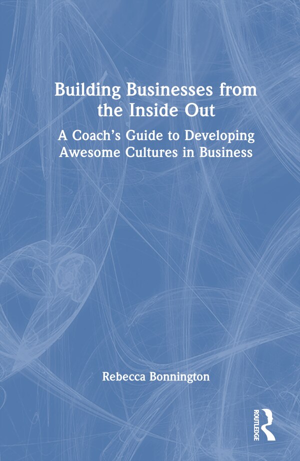 Building Businesses from the Inside Out by Rebecca Bonnington, Hardcover | Indigo Chapters