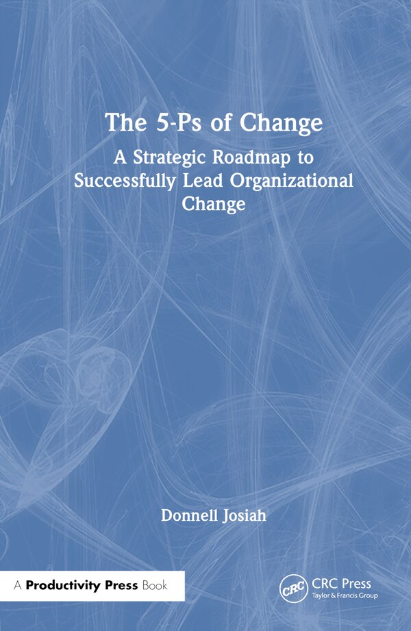 The 5-Ps of Change by Donnell Josiah, Hardcover | Indigo Chapters