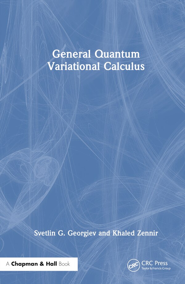 General Quantum Variational Calculus by Svetlin G. Georgiev, Hardcover | Indigo Chapters