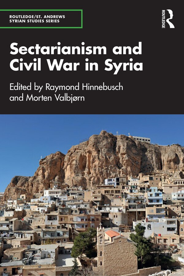 Sectarianism and Civil War in Syria by Raymond Hinnebusch, Paperback | Indigo Chapters