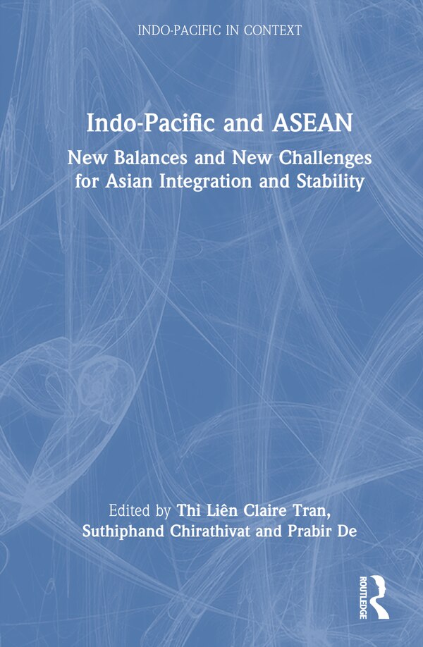 Indo-Pacific and ASEAN by Thi Liên Claire Tran, Hardcover | Indigo Chapters