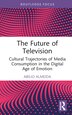 The Future of Television by Abílio Almeida, Hardcover | Indigo Chapters