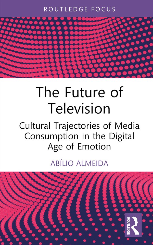 The Future of Television by Abílio Almeida, Hardcover | Indigo Chapters