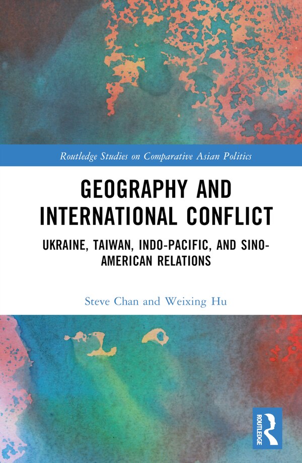 Geography and International Conflict by Steve Chan, Hardcover | Indigo Chapters