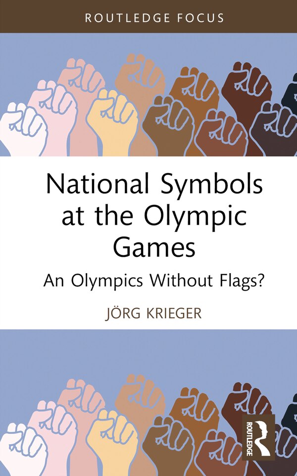 National Symbols at the Olympic Games by Jörg Krieger, Hardcover | Indigo Chapters