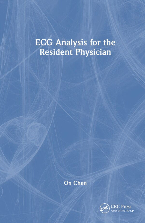ECG Analysis for the Resident Physician by On Chen, Hardcover | Indigo Chapters