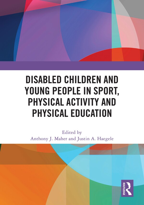 Disabled Children and Young People in Sport Physical Activity and Physical Education by Anthony J. Maher, Hardcover | Indigo Chapters