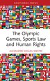 The Olympic Games Sports Law and Human Rights by Alexandre Miguel Mestre, Hardcover | Indigo Chapters