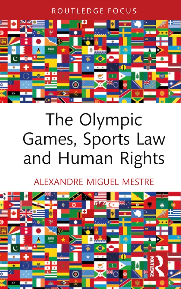 The Olympic Games Sports Law and Human Rights by Alexandre Miguel Mestre, Hardcover | Indigo Chapters