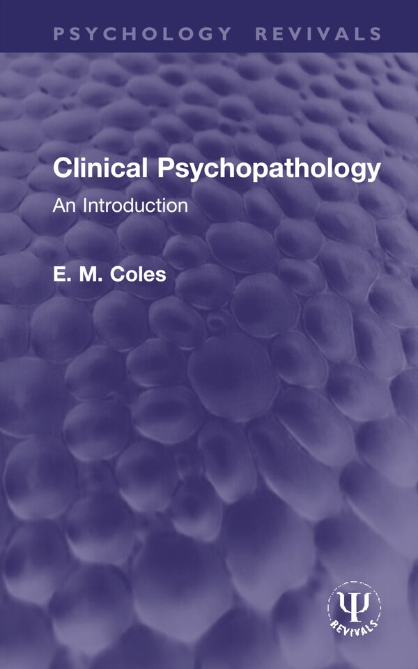 Clinical Psychopathology by E. M. Coles, Hardcover | Indigo Chapters