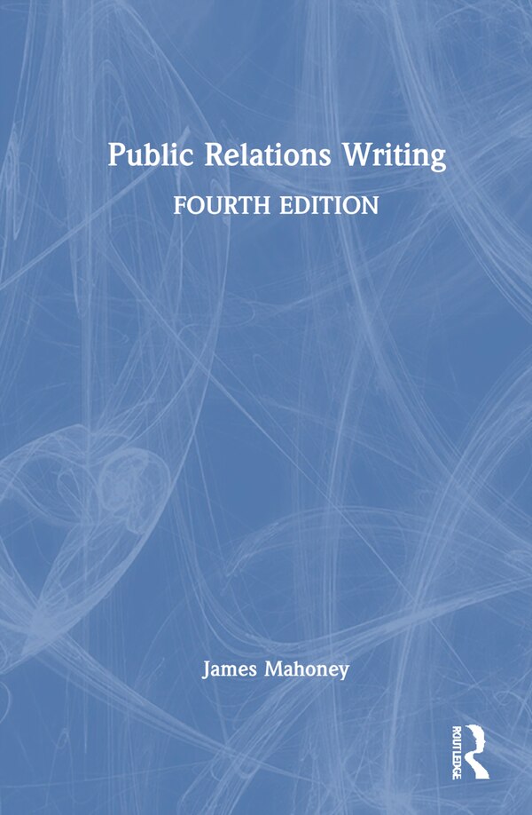 Public Relations Writing by James Mahoney, Hardcover | Indigo Chapters