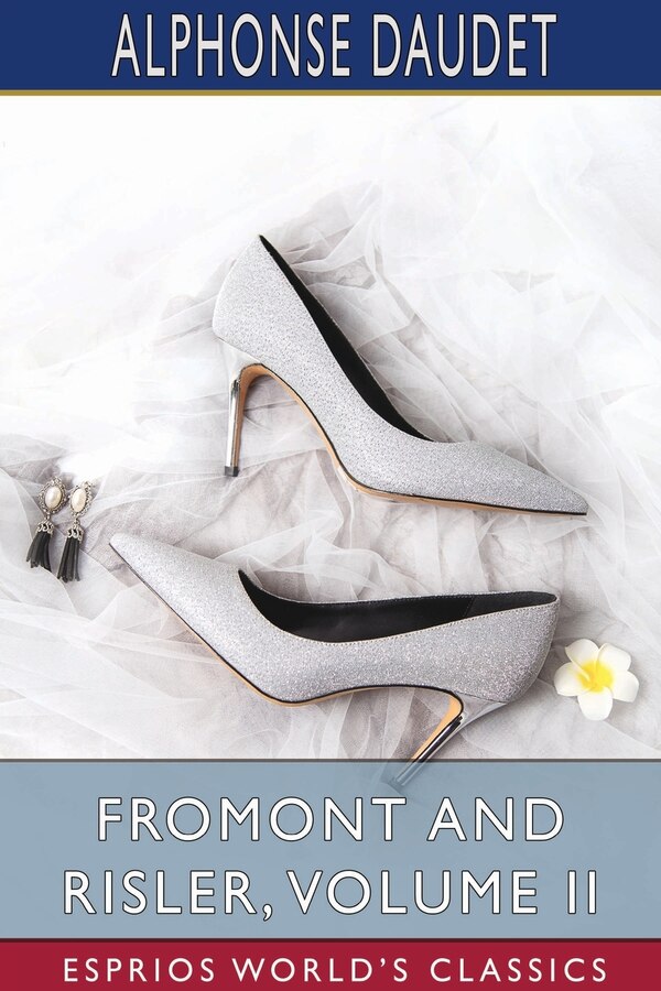 Fromont and Risler Volume II (Esprios Classics) by Alphonse Daudet, Paperback | Indigo Chapters