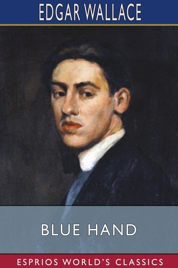 Blue Hand (Esprios Classics) by Edgar Wallace, Paperback | Indigo Chapters