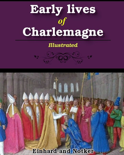 Early lives of Charlemagne by Notker Notker, Paperback | Indigo Chapters