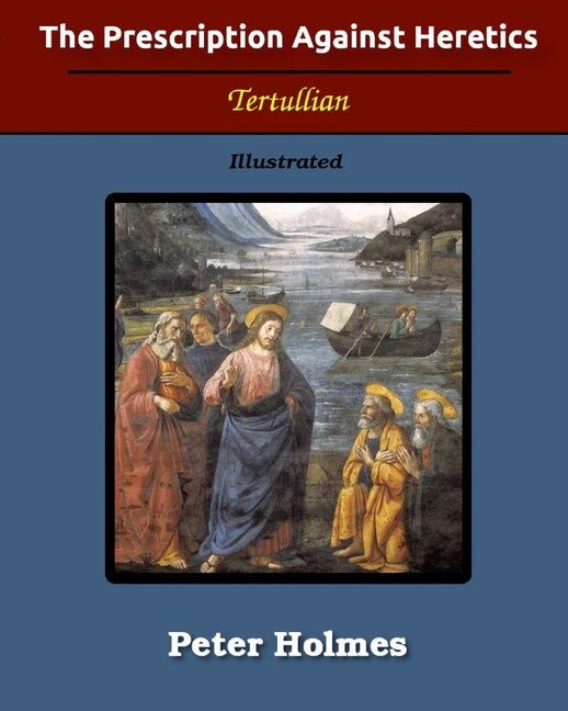 The Prescription Against Heretics by Tertullian Tertullian, Paperback | Indigo Chapters