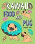 Kawaii Food and Pug Coloring Book by Paperland Paperland, Paperback | Indigo Chapters