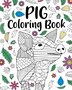 Pig Coloring Book by Paperland Paperland, Paperback | Indigo Chapters