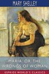 Maria; Or The Wrongs Of Woman (esprios Classics) by Mary Shelley, Paperback | Indigo Chapters