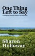 One Thing Left to Say by Sharon Holloway, Paperback | Indigo Chapters
