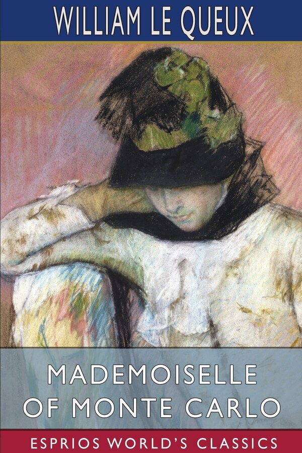 Mademoiselle of Monte Carlo (Esprios Classics) by William Le Queux, Paperback | Indigo Chapters