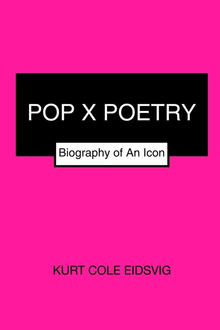 Pop X Poetry by Kurt Cole Eidsvig, Paperback | Indigo Chapters