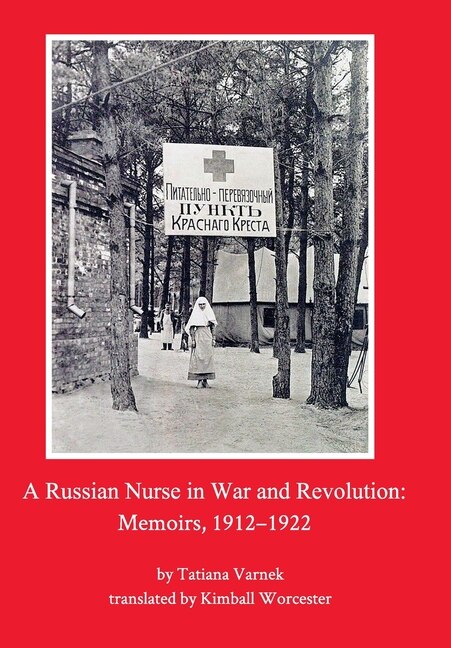 A Russian Nurse in War and Revolution by Tatiana Varnek, Hardcover | Indigo Chapters