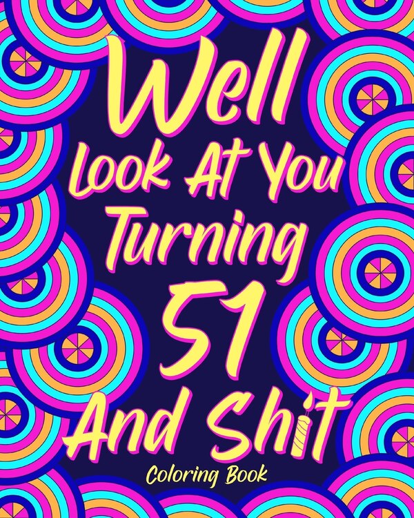 Well Look at You Turning 51 and Shit by Paperland, Paperback | Indigo Chapters