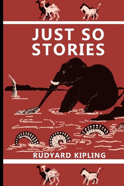 Just So Stories by Rudyard Kipling, Paperback | Indigo Chapters