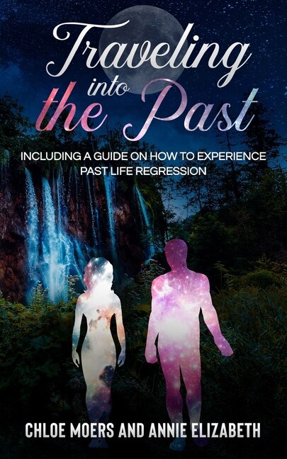 Traveling Into the Past by Chloe Moers/ Annie Elizabeth, Paperback | Indigo Chapters