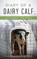 Diary of a Dairy Calf by Chloe M Moers, Paperback | Indigo Chapters