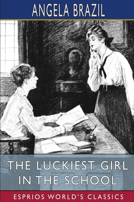 The Luckiest Girl in the School (Esprios Classics) by Angela Brazil, Paperback | Indigo Chapters