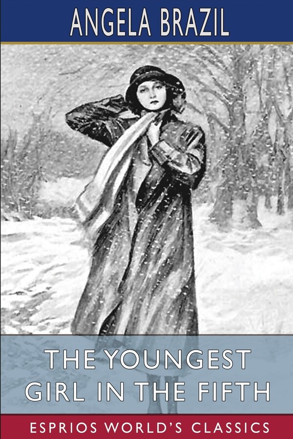 The Youngest Girl in the Fifth (Esprios Classics) by Angela Brazil, Paperback | Indigo Chapters