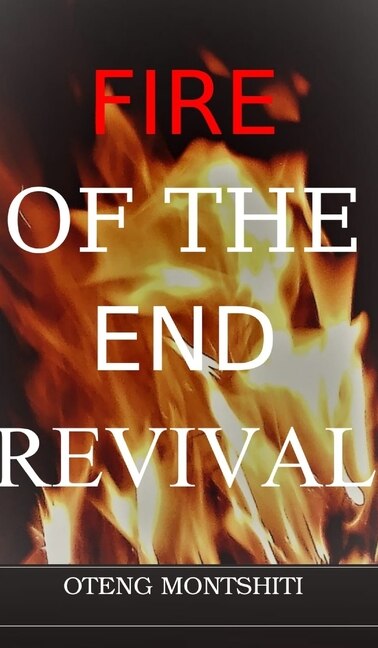 Fire of the endtime revival by OTENG MONTSHITI, Hardcover | Indigo Chapters