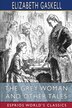 The Grey Woman and Other Tales (Esprios Classics) by Elizabeth Gaskell, Paperback | Indigo Chapters