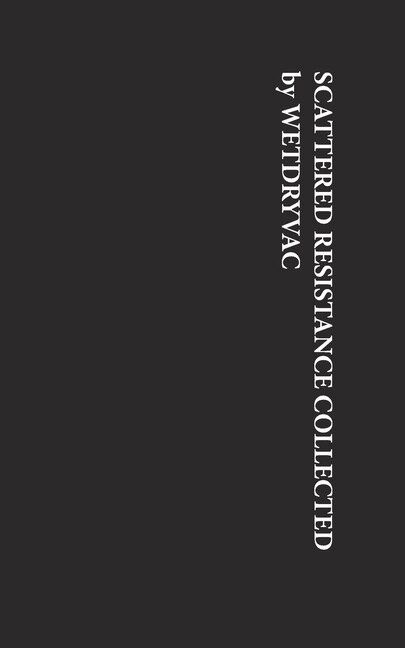 Scattered Resistance Collected by Wetdryvac Wetdryvac, Paperback | Indigo Chapters