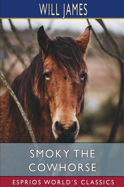 Smoky the Cowhorse (Esprios Classics) by Will James, Paperback | Indigo Chapters