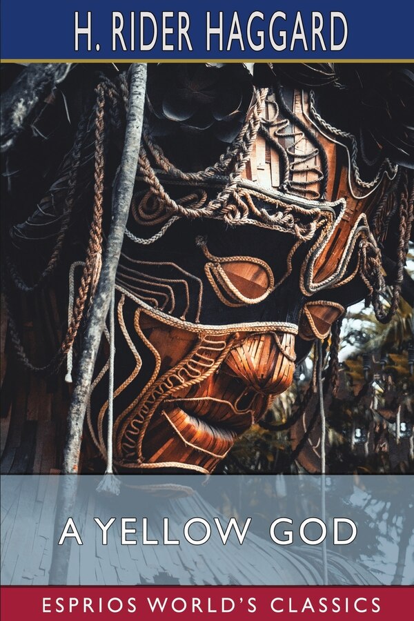 A Yellow God (Esprios Classics) by H Rider Haggard, Paperback | Indigo Chapters