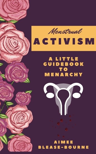 Menstrual Activitsm by Aimee Blease-Bourne, Paperback | Indigo Chapters