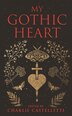 My Gothic Heart by Charlie Castelletti, Hardcover | Indigo Chapters