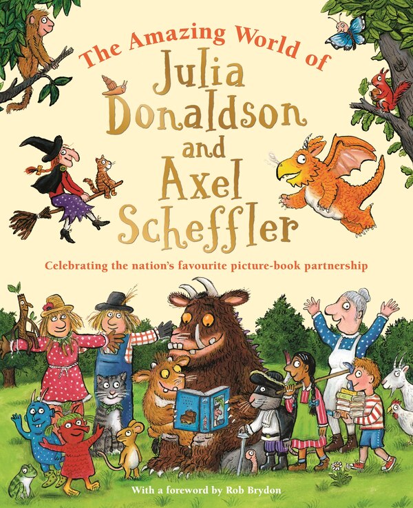 The Amazing World of Julia Donaldson and Axel Scheffler, Hardcover | Indigo Chapters