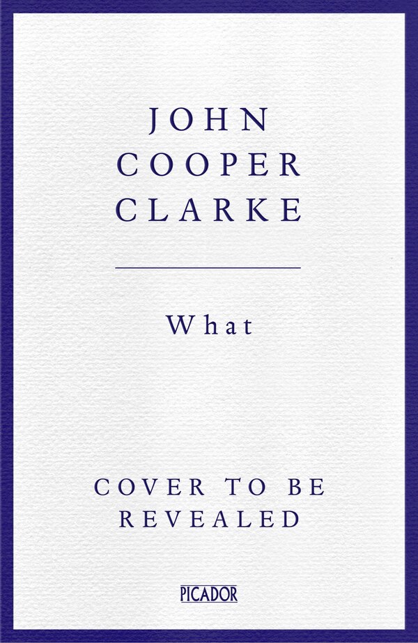 What by John Cooper Clarke, Hardcover | Indigo Chapters