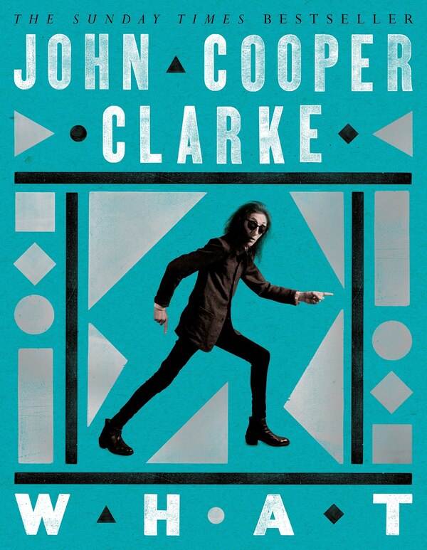 WHAT by John Cooper Clarke, Paperback | Indigo Chapters