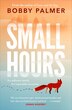 Small Hours by Bobby Palmer, Paperback | Indigo Chapters