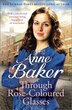 Through Rose-Coloured Glasses by Anne Baker, Paperback | Indigo Chapters