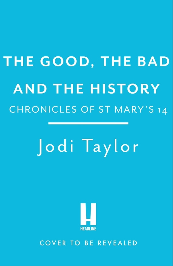 The Good The Bad and The History by Jodi Taylor, Paperback | Indigo Chapters