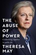 The Abuse of Power by Theresa May, Hardcover | Indigo Chapters