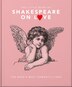 The Little Book of Shakespeare on Love by Orange Hippo!, Paper over Board | Indigo Chapters