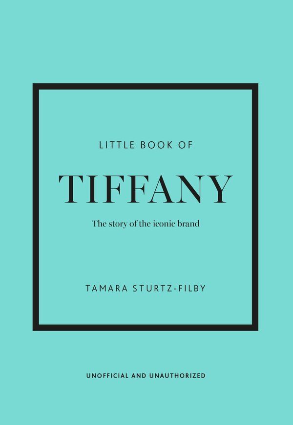 Little Book of Tiffany & Co by Tamara Sturtz-Filby, Paper over Board | Indigo Chapters